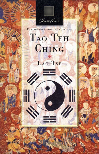 Tao Teh Ching El Libro Del Camino Y La Justicia - Tse Lao