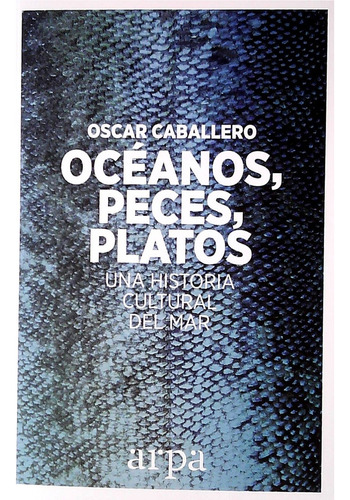 Océanos, Peces, Platos - Oscar Caballero