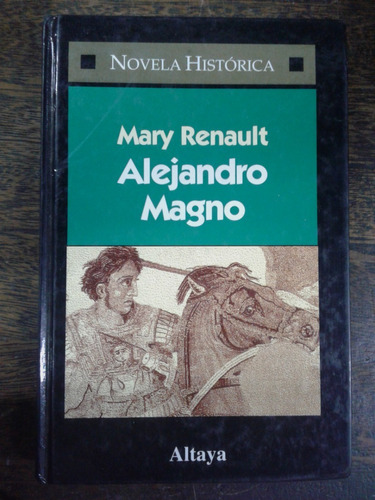Alejandro Magno * Mary Renault * Altaya *