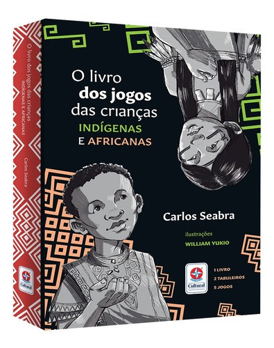O Livro Dos Jogos Das Crianças Indígenas E Africanas
