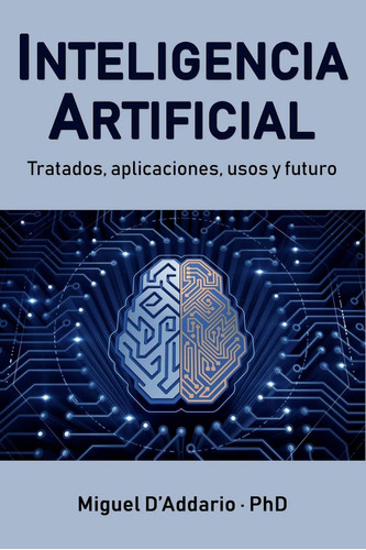 Libro: Artificial: Tratados, Aplicaciones, Usos Y Futuro