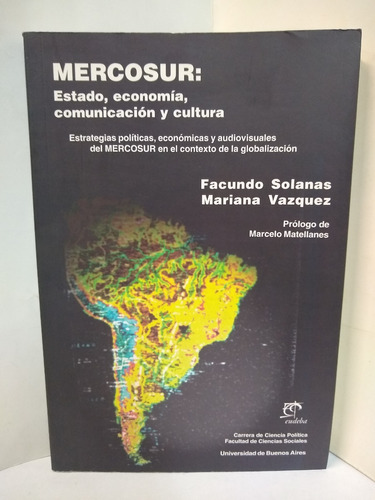 Mercosur: Estado, Economia, Comunicacion Y Cultura - Solanas