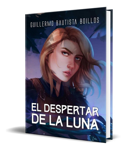 El Despertar De La Luna, De Guillermo Bautista Boillos. Editorial Autor-editor, Tapa Blanda En Español, 2021