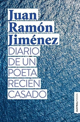DIARIO DE UN POETA RECIENCASADO, de Juan Ramón Jiménez. Editorial Austral, tapa blanda, edición 1 en español