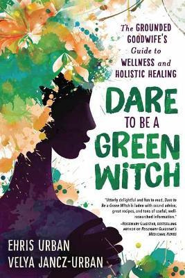 Libro Dare To Be A Green Witch : The Grounded Goodwife's ...