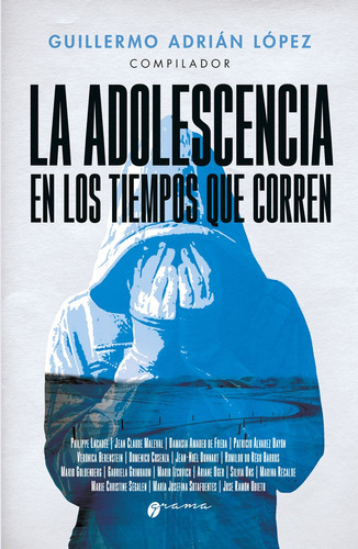 Adolescencia En Los Tiempos Que Corren, La, De Lopez, Guillermo Adrian. Editorial Grama En Español