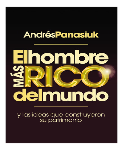 El Hombre Más Rico Del Mundo - Andres Panasiuk®