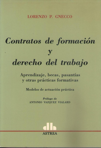 Contratos de formación y derecho del trabajo, de GNECCO, LORENZO P.. Editorial Astrea en español