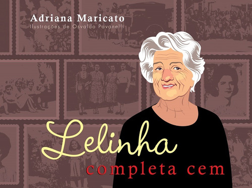 Lelinha completa cem, de Maricato, Adriana. Editora Pólen Produção Editorial Ltda., capa mole em português, 2016