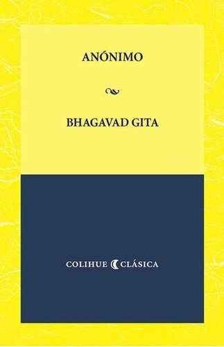 Bhagavad Gita - Anónimo * Colihue Clásica