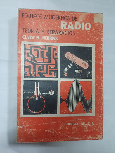 Equipos Modernos De Radio Teoría Reparación Herrick Ed. Bell