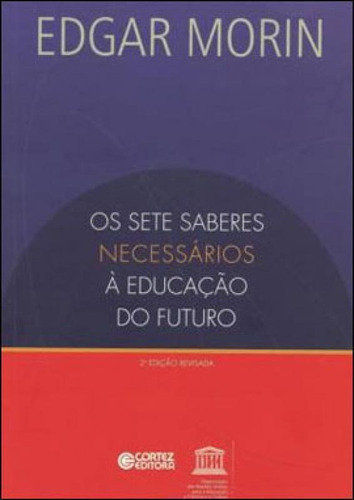 Os Sete Saberes Necessários À Educação Do Futuro, De Morin, Edgar. Editora Cortez, Capa Mole, Edição 2ª Edição - 2018 Em Português