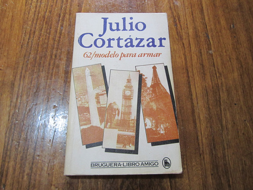 62/modelo Para Armar - Julio Cortazar - Ed: Bruguera