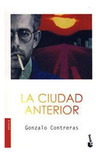 Libro La Ciudad Anterior: Libro La Ciudad Anterior, De Gonzalo Contreras. Serie No Aplica, Vol. No Aplica. Editorial Booket, Tapa Blanda, Edición No Aplica En Castellano, 1900