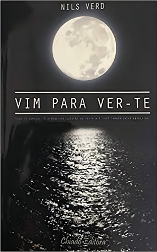 Livro: Vim Para Ver-te Autor: Nils Verd (novo, Lacrado), De Nils Verd. Editorial Chiado, Capa Mole, Edição 1 Em Português, 2012