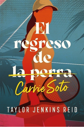 Libro El Regreso De Carrie Soto - Taylor Jenkins Reid