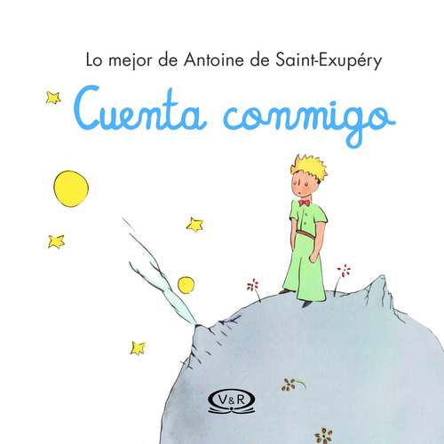 Cuenta conmigo: Lo mejor de Antoine de Saint-Exupéry, de Saint-Exupéry, Antoine de. Editorial VR Editoras, tapa dura en español, 2013