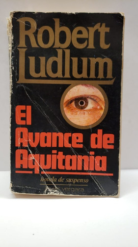 El Avance De Aquitania - Robert Ludlum - Vergara