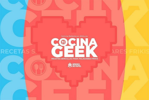 Cocina Geek, De Ballesteros Martín, Gemma. Editorial Heroes De Papel, Tapa Dura En Español