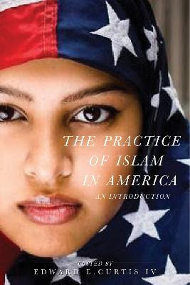 Libro The Practice Of Islam In America - Edward E. Curtis