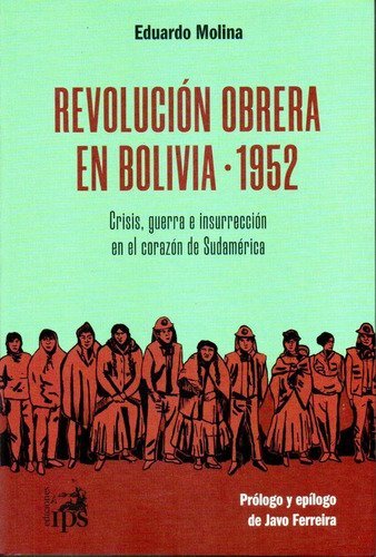 Revolucion Obrera En Bolivia 1952 - Eduardo Molina (n)