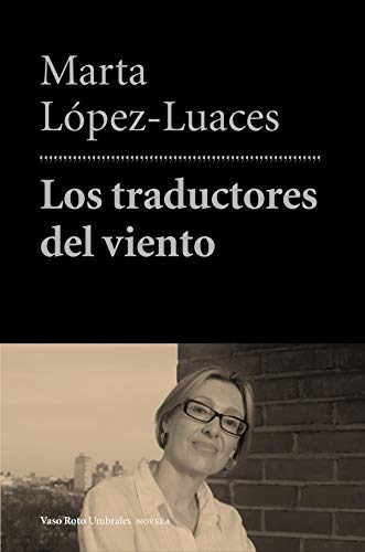 Libro Los Traductores Del Viento De Lopez Luaces Marta