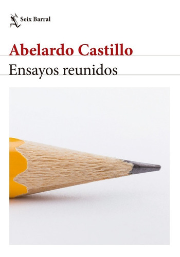 Ensayos Reunidos Abelardo Castillo - Seix Barral - Libro