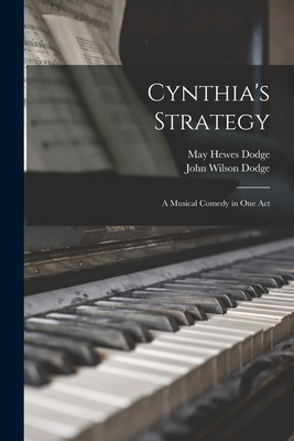 Libro Cynthia's Strategy: A Musical Comedy In One Act - D...