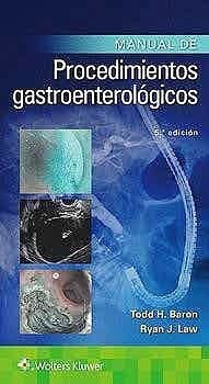 Manual De Procedimientos Gastroenterológicos Ed.5 - Baron,