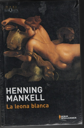 La  Leona  Blanca.   Henning   Mankell.  Maxi  Tusquets