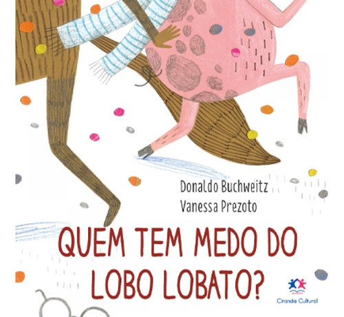 Quem Tem Medo Do Lobo Lobato?, De Donaldo Buchweitz. Série Na, Vol. Na. Editora Ciranda Cultural, Capa Dura Em Português, 2022