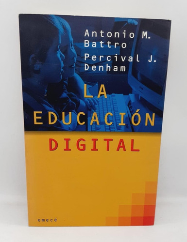 La Educación Digital - Antonio M. Batttro - Emece