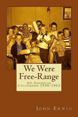 Libro We Were Free-range: An American Childhood 1950-1962...