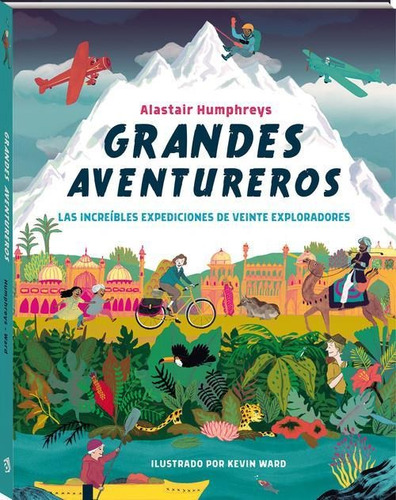 Libro Grandes Aventureros - Alastair Humphreys