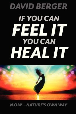 Libro If You Can Feel It You Can Heal It - Berger, David