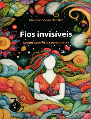 Fios Invisiveis: Contos Com Fisica Para Poetas, De Silva, Marcelo Souza Da. Editorial Livraria Da Fisica, Capa Mole, Edição 1 Em Português, 2024