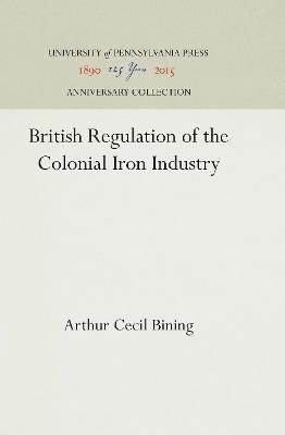 British Regulation Of The Colonial Iron Industry