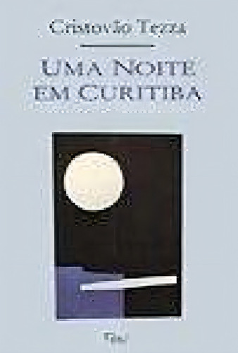 Uma noite em Curitiba, de Tezza, Cristóvão. Editorial Editora Record Ltda., capa mole em português, 2014