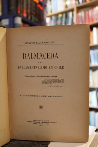 Balmaceda Y El Parlamentarismo En Chile I. La Evolución De L