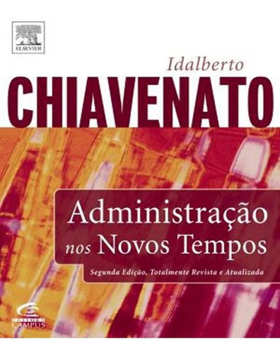 Administracao Nos Novos Tempos - 02 Ed, De Chiavenato, Idalberto. Editora Elsevier St, Capa Mole Em Português