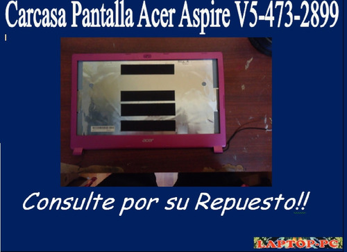 Carcasa Pantalla  Acer Aspire V5-473-2899