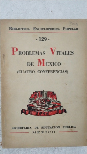 Problemas Vitales De México. Enciclopedia Popular.