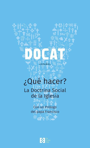 Docat . Español - Que Hacer? La Doctrina Social De La Iglesi