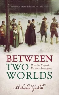 Between Two Worlds / Malcolm Gaskill
