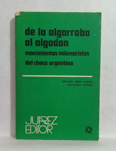 De La Algarroba Al Algodon Por E J Cordeu Y A Siffredi