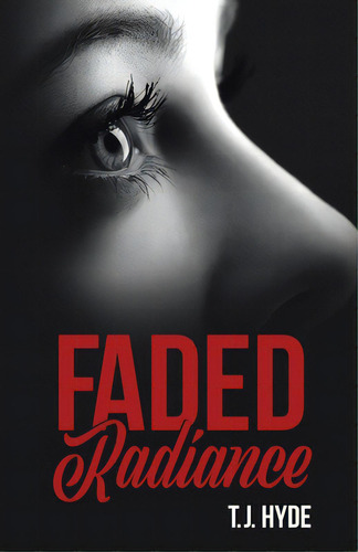 Faded Radiance, De Hyde, T. J.. Editorial Tellwell Talent, Tapa Blanda En Inglés
