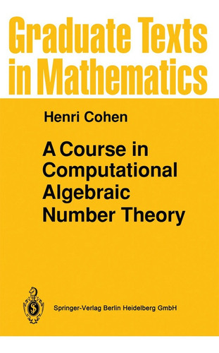 A Course In Computational Algebraic Number Theory - Cohen