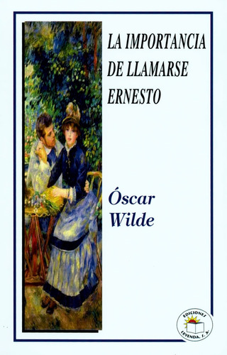 La Importancia De Llamarse Ernesto - Oscar Wilde - Leyenda