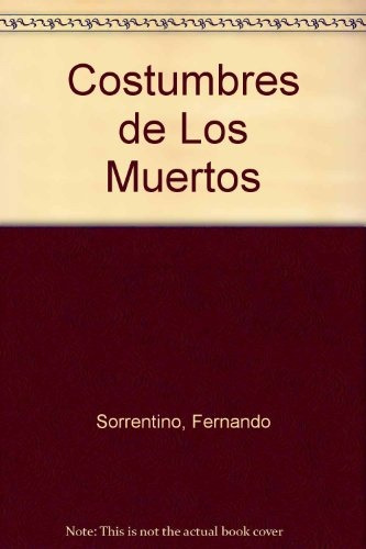 Costumbres De Los Muertos - Fernando Sorrentino