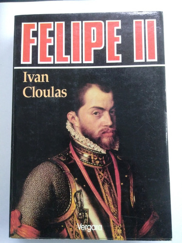 Felipe Ii - Ivan Cloulas